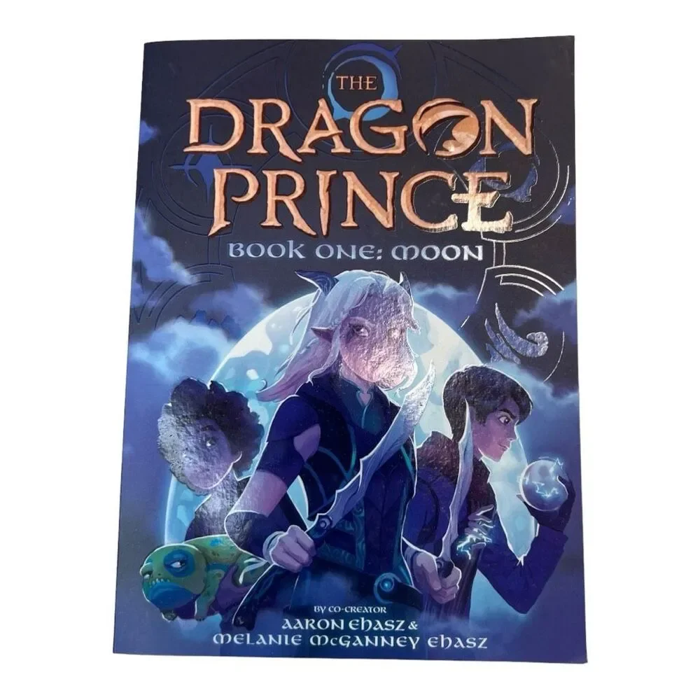 The Dragon Prince (#1) Book One: Moon Aaron Ehasz and Melanie McGanney Ehasz